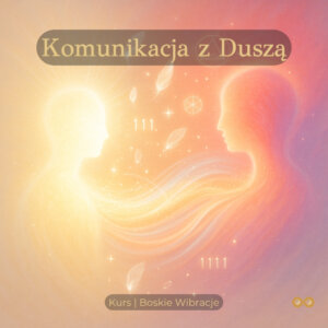 Kurs "Komunikacja z Duszą"