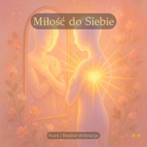 Kurs "Miłość do Siebie"