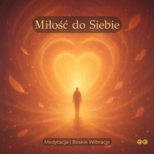 Medytacja – Miłość do Siebie